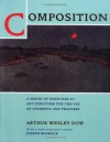 Composition: A Series of Exercises in Art Structure for the Use of Students and Teachers - Arthur Wesley Dow, Joseph Masheck