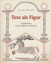 Text als Figur: visuelle Poesie von der Antike bis zur Moderne - Jeremy Adler, Ulrich Ernst