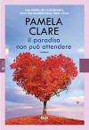 Il paradiso non può attendere (Leggereditore Narrativa) - Pamela Clare