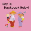 Say Hi, Backpack Baby - Miriam Cohen