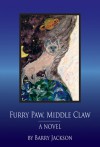 Furry Paw, Middle Claw: A Novel - Barry Jackson