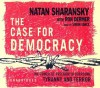 The Case for Democracy: The Power of Freedom to Overcome Tyranny and Terror - Natan Sharansky, Ron Derner, Simon Vance