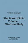 The Book of Life, Vol 1: Mind and Body - Upton Sinclair