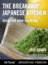 The Breakaway Japanese Kitchen: Inspired New Cooking - Eric Gower, Dr. Vook, Fumihiko Watanabe