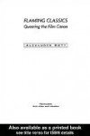 Flaming Classics: Queering the Film Canon - Alexander Doty