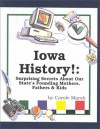 Iowa History!: Surprising Secrets About Our State's Founding Mothers, Fathers & Kids! (Carole Marsh Iowa Books) - Carole Marsh