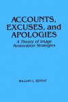 Accounts, Excuses, and Apologies: A Theory of Image Restoration Strategies - William L. Benoit