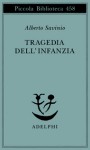 Tragedia dell'infanzia - Alberto Savinio, Paola Italia