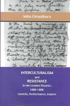 Interculturalism and Resistance in the London Theater, 1660-1800: Identity, Performance, Empire - Mita Choudhury