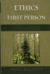 Ethics in the First Person: A Guide to Teaching and Learning Practical Ethics - Deni Elliott