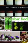 Slow Food: The Case for Taste (Arts and Traditions of the Table: Perspectives on Culinary History) - Carlo Petrini, William McCuaig, Alice Waters