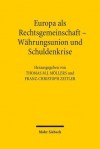 Europa ALS Rechtsgemeinschaft - Wahrungsunion Und Schuldenkrise - Thomas M Mollers, Franz-Christoph Zeitler