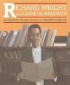 Richard Wright Y El Carne De Biblioteca / Richard Wright and the Library Card - William Miller, Gregory R. Christie