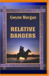 Relative Dangers - Gwynn Morgan