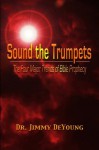 Sound the Trumpets: The Four Major Trends of Bible Prophecy - Dr. Jimmy DeYoung, Rick DeYoung, Bonnie Varble, Dr. Elwood McQuaid, Chad Smith