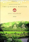 The Ginseng Hunter: A Novel - Jeff Talarigo