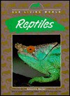 Reptiles (Our Living World) - Edward R. Ricciuti