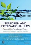 Terrorism and International Law: Accountability, Remedies, and Reform: A Report of the Iba Task Force on Terrorism - Elizabeth Stubbins Bates, IBA Task Force on Terrorism, Richard J. Goldstone, Eugene Cotran, Gijs de Vries, Julia A. Hall, Juan E. Méndez, Javaid Rehman