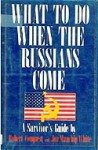 What To Do When The Russians Come: A Survivor's Guide - Robert Conquest, John White