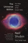 The Universe Within: Discovering the Common History of Rocks, Planets, and People - Neil Shubin