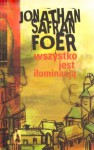 Wszystko jest iluminacją - Jonathan Safran Foer