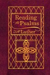 Reading the Psalms with Luther - Martin Luther