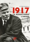 1917: La Russia verso l'abisso - Ettore Cinnella