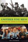 Another Fine Mess: A History of American Film Comedy - Saul Austerlitz