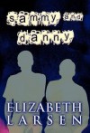 Sammy and Danny - Elizabeth Larsen