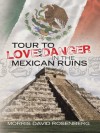 Tour to Love and Danger in the Mexican Ruins - Morris Rosenberg