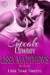 The Cupcake Cowboy (Lone Star Sweets, #1) - Lissa Matthews