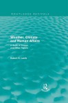 Weather, Climate & Human Affairs: A Book of Essays and Other Papers - Hubert H. Lamb