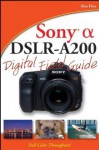 Sony Alpha Dslr-A200 Digital Field Guide - Alan Hess