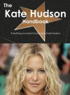 The Kate Hudson Handbook - Everything You Need to Know about Kate Hudson - Emily Smith