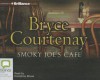 Smoky Joe's Cafe - Bryce Courtenay, Humphrey Bower