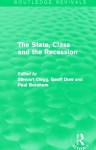 The State, Class and the Recession (Routledge Revivals) - Stewart R. Clegg, Geoff Dow, Paul Boreham
