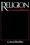 Religion in American Public Life - A. James Reichley