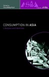 Consumption in Asia: Lifestyle and Identities - Beng Huat Chua