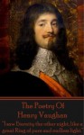 The Poetry Of Henry Vaughan: "I saw Eternity the other night, like a great Ring of pure and endless light." - Henry Vaughan