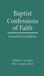 Baptist Confessions of Faith - William L. Lumpkin, Bill J. Leonard