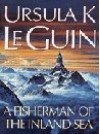 A Fisherman of the Inland Sea - Ursula K. Le Guin