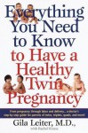 Everything You Need to Know to Have a Healthy Twin Pregnancy - Gila Leiter, Rachel Kranz