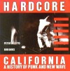 Hardcore California: A History of Punk and New Wave - Peter Belsito, Bob Davis