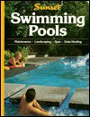 Swimming Pools - Sunset Books, Elizabeth L. Hogan, J. Anthony Dirksen, Donice G. Evans, Bill Oetinger, Joe diChiarro