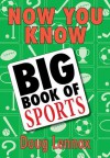 Now You Know Big Book of Sports - Doug Lennox