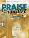 Praise Organist - Volume 2: Organ Medleys for Contemporary Worship - Don Wyrtzen