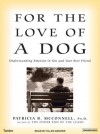 For the Love of a Dog: Understanding Emotion in You and Your Best Friend - Patricia B. McConnell, Ellen Archer