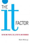 The It Factor: Be the One People Like, Listen to, and Remember - Mark Wiskup