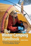 The Winter Camping Handbook: Wilderness Travel & Adventure in the Cold-Weather Months - Stephen Gorman