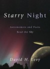 Starry Night: Astronomers and Poets Read the Sky - David H. Levy